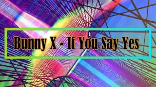 Bunny X - If You Say Yes (Digimax Bang Bang Version)✔️