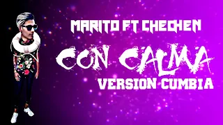 MARITO FT CHECHEN-CON CALMA (VERSION CUMBIA 2019 #daddyyankee #versioncumbia #concalma #marito