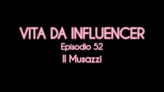 Vita Da Influencer - Ep.52