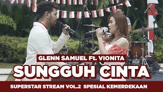 GLENN SAMUEL Ft. VIONITA  -  SUNGGUH CINTA (LIVE AT SUPERSTAR STREAM SPESIAL KEMERDEKAAN)