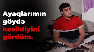 Ayaqlarım göydə kəsildiyini gördüm - Canlı Şəhid