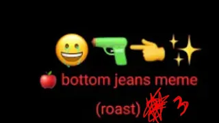 apple bottom jeans meme (roast) [] pt. 3 [] ft.  friends and OC!