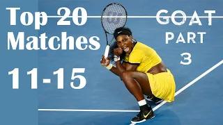 Serena Williams | Why she is the GOAT - PART 3 | Top 20 Matches (11-15)