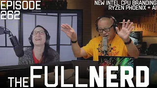 New Intel CPU Branding, Ryzen AI In Phoenix & More | The Full Nerd ep. 262