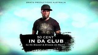 50 CENT - In Da Club (DJ KC Bishop & Stance MD Remix)