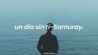 un día sin tí–Samuray(Letra)