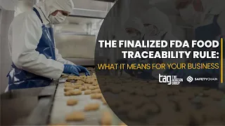 The Finalized FDA Food Traceability Rule: What It Means for Your Business