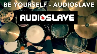 Be Yourself - Audioslave | Drum Cover