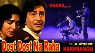 Dost Dost Na Raha/Kakhramon/HAVAS guruhi/21.11.2018/KONSERT