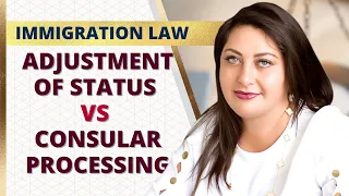Adjustment of Status VS  Consular Processing