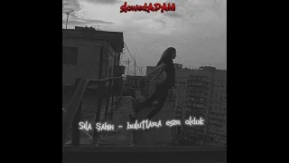 Sıla Şahin - Bulutlara Esir Olduk SLOWED (slowedADAM . edits)