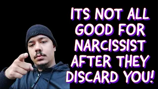 ITS NOT ALL GOOD FOR NARCISSIST AFTER THEY DISCARD YOU‼️