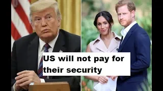 "Pay for your own protection", Donald Trump to Prince Harry and Meghan Markle