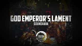 God Emperor's Lament 【𝐖𝐚𝐫𝐡𝐚𝐦𝐦𝐞𝐫 𝟒𝟎𝐤 𝐂𝐡𝐚𝐧𝐭】