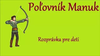 Poľovník Manuk - audio rozprávka pre deti