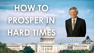 David Wilkerson - HOW TO PROSPER IN HARD TIMES | Sermon