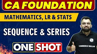 Sequence And Series in One Shot | CA Foundation | Maths, LR & Stats 🔥