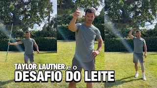 TAYLOR LAUTNER E O DESAFIO DO LEITE