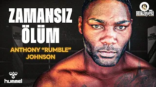 YUMRUKLARIYLA HAYATINI KURDU! Anthony Johnson'un Anısına | O'nun Hikayesi: Anthony 'Rumble' Johnson