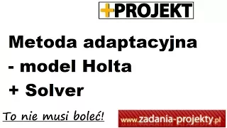 Metoda adaptacyjna - model Holta z użyciem dodatku Solver gdy jest trend