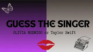 Guess The Singer Quiz (Olivia Rodrigo or Taylor Swift?) - Part 2