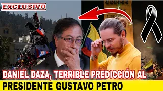 ¡ÚLTIMA HORA! LE QUEDAN DOS SEMANAS, DANIEL DAZA HIZO DURA PREDICCIÓN AL PRESIDENTE GUSTAVO PETRO..