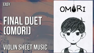 Violin Sheet Music: How to play Final Duet (Omori) by Pedro Silva