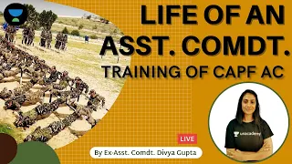 Life of an Assistant Commandant : Training of CAPF AC | Ex- Asst. Comdt. Divya Gupta