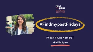 Fridays Live 9 June 2023 | Findmypast