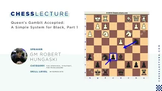 Queen's Gambit Accepted: A Simple System for Black, Part 1 with GM Robert Hungaski