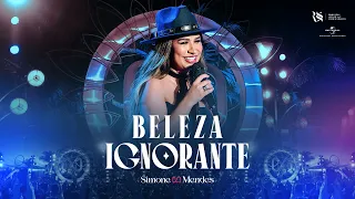 Simone Mendes - BELEZA IGNORANTE (Cantando Sua História)