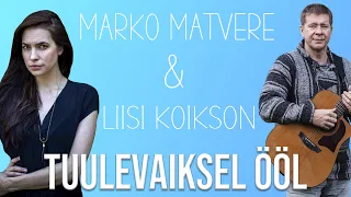 Liisi Koikson & Marko Matvere - Tuulevaiksel ööl (lyrics/sõnadega)