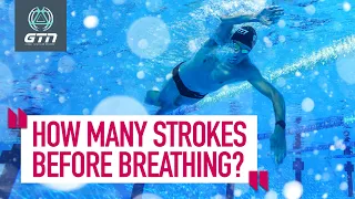 Swimming: How Many Strokes Should I Take Before Breathing? | GTN Coach's Corner