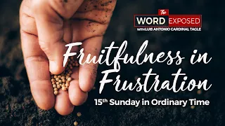The Word Exposed with Cardinal Tagle - Fruitfulness in Frustration (July 12, 2020)
