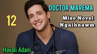 DOCTOR MAREMA - 12 || Mizo Novel / By Havali Adam