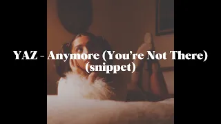 YAZ - Anymore (You’re Not There)(snippet)