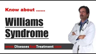 Williams Syndrome : Causes, Diagnosis, Symptoms, Treatment