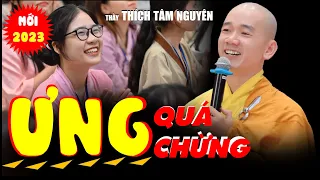 Bài giảng mới nhất  | Ưng Quá Chừng -Thầy  Tâm Nguyên | Khóa Tu Mùa Hè 2023