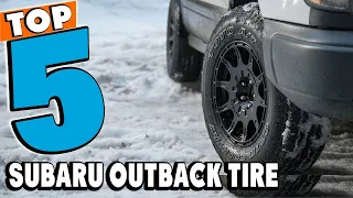 Best Subaru Outback Tire Reviews 2024 | Best Budget Subaru Outback Tires (Buying Guide)