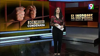 Dos Veces Condenada | El Informe con Alicia Ortega