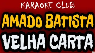 AMADO BATISTA - VELHA CARTA ( KARAOKÊ )