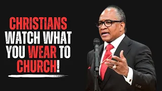 Christians Watch What You Wear To Church!