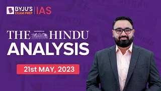 The Hindu Newspaper Analysis | 21 May 2023 | Current Affairs Today | UPSC Editorial Analysis