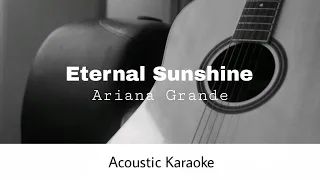 Ariana Grande - Eternal Sunshine (Acoustic Karaoke)