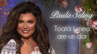 Paula Seling - Toata Lumea Are Un Dor [Official Video]