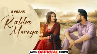 Rabba Mereya (Official Video)- B Praak | Jaani | Avvy Sra | Gippy G, Sargun & Roopi | New Songs