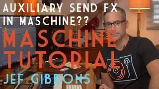 Send FX in Maschine?? Maschine tutorial 2019!