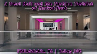 dead mall to legendary foodcourt | It's Always Sunny at Philly's Market East | ExLog 108