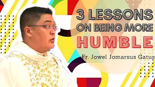 VERY ENLIGHTENING HOMILY !!! 3 LESSONS ON BEING MORE HUMBLE II FR. JOWEL JOMARSUS GATUS