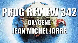 Prog Review 342 - Oxygene - Jean Michel Jarre